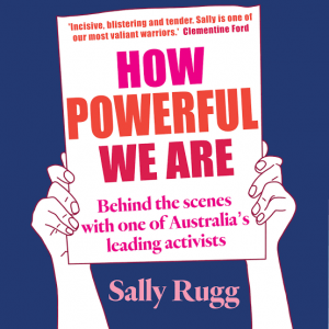 How Powerful We Are by Sally Rugg (Hachette)