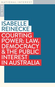 Courting Power: Law, Democracy & the Public Interest in Australia